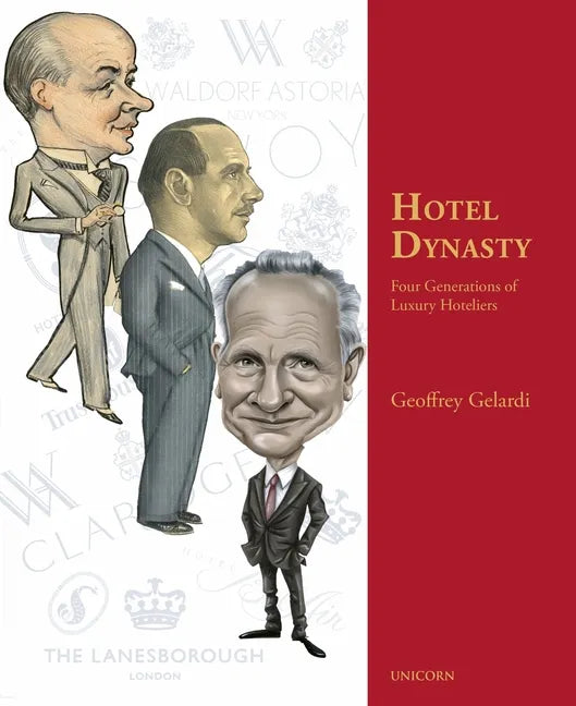 Hotel Dynasty: Four Generations of Luxury Hoteliers - Hardcover
