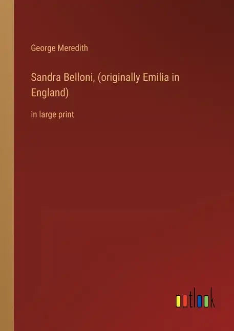 Sandra Belloni, (originally Emilia in England): in large print - Paperback