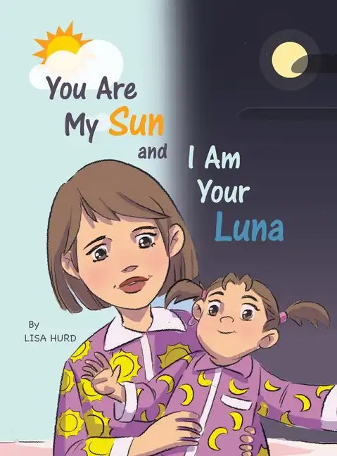 You Are My Sun and I Am Your Luna - Hardcover