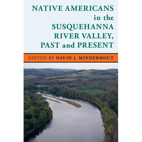 Native Americans in the Susquehanna River Valley, Past and Present - Paperback