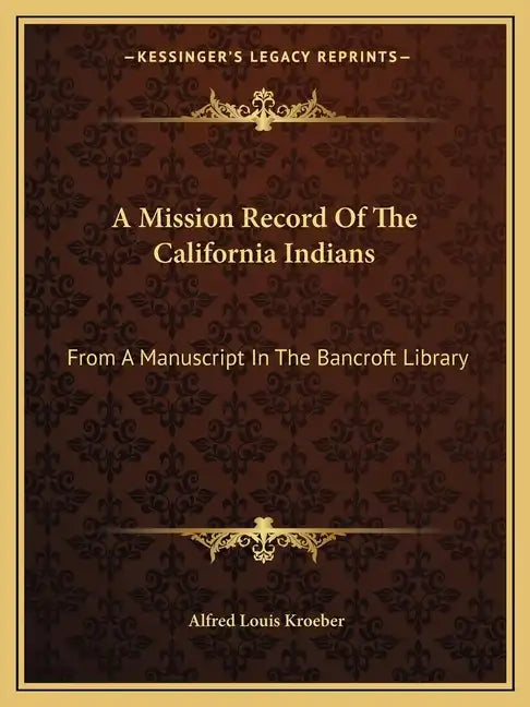 A Mission Record of the California Indians: From a Manuscript in the Bancroft Library - Paperback