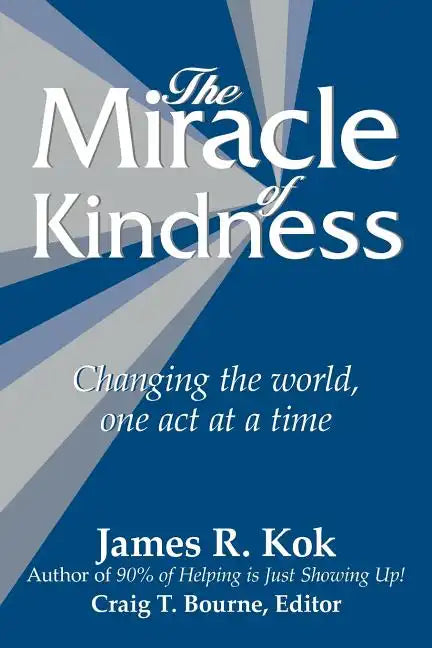 The Miracle of Kindness: Changing the World, One Act at a Time - Paperback