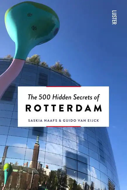 The 500 Hidden Secrets of Rotterdam - Paperback