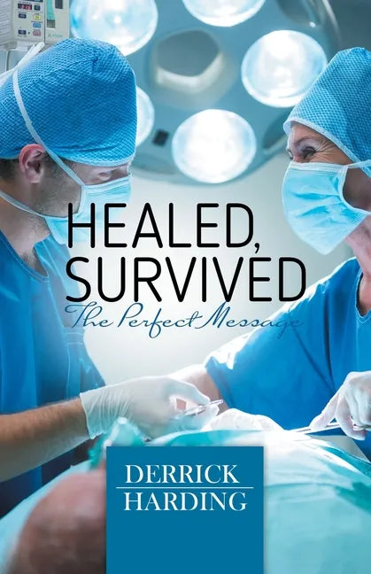 Healed, Survived: The Perfect Message - Paperback