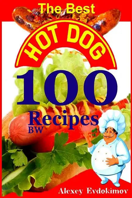 The Best Hot Dog 100 Recipes BW - Paperback