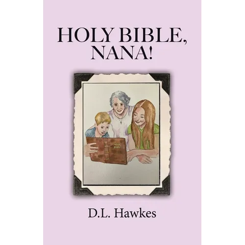 Holy Bible, Nana!: The Salvation Story for Young People - Paperback