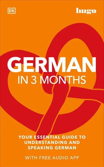 German in 3 Months with Free Audio App: Your Essential Guide to Understanding and Speaking German - Paperback