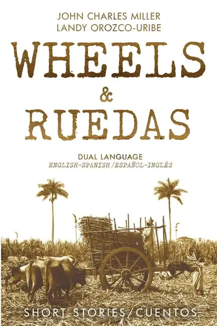 Wheels & Ruedas: A Dual-Language (English/Spanish) Collection of Short Stories & Cuentos - Paperback