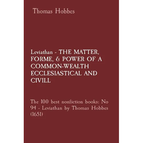 Leviathan - THE MATTER, FORME, & POWER OF A COMMON-WEALTH ECCLESIASTICAL AND CIVILL: The 100 best nonfiction books: No 94 - Leviathan by Thomas Hobbes - Paperback