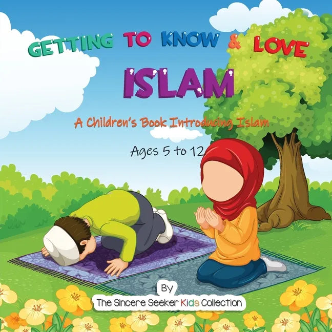 Getting to Know & Love Islam: A Children's Book Introducing Islam - Paperback