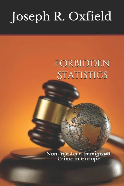 Forbidden Statistics: Non-Western Immigrant Crime in Europe - Paperback