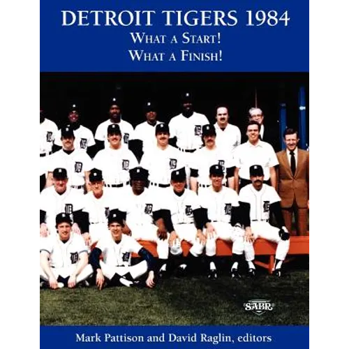 Detroit Tigers 1984: What a Start! What a Finish! - Paperback