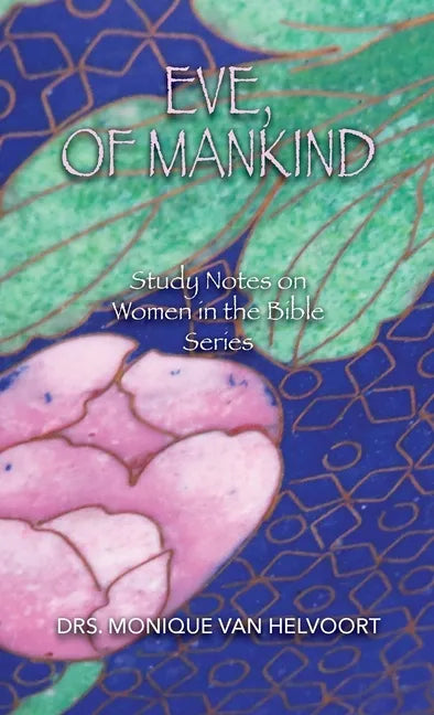 Eve, of Mankind: Study Notes on Women in the Bible Series - Paperback