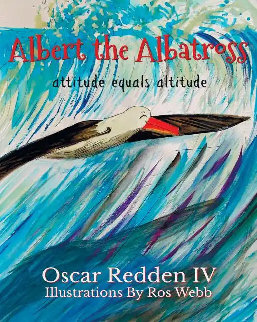 Albert The Albatross: Attitude equals Altitude - Paperback