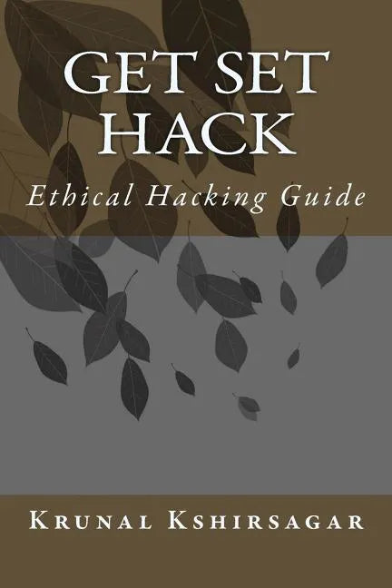 Get Set Hack: Ethical Hacking Guide - Paperback