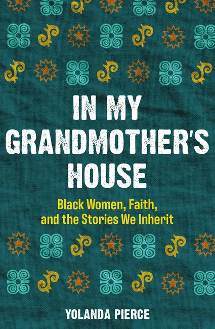In My Grandmother's House: Black Women, Faith, and the Stories We Inherit - Paperback