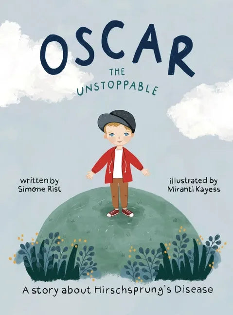 Oscar the Unstoppable: A story about Hirschsprung's Disease - Hardcover