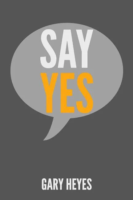 Say YES!: What are you saying Yes to? - Paperback