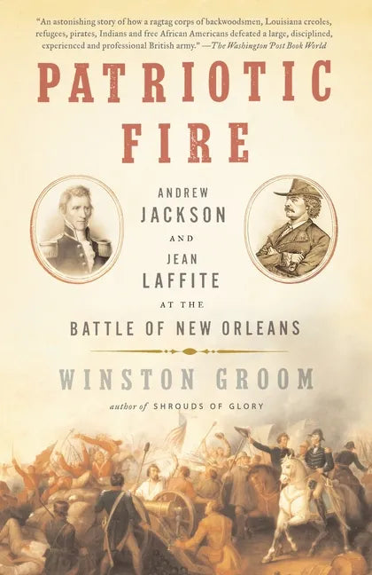 Patriotic Fire: Andrew Jackson and Jean Laffite at the Battle of New Orleans - Paperback