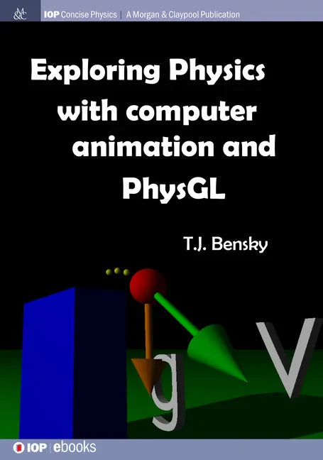 Exploring physics with computer animation and PhysGL - Hardcover