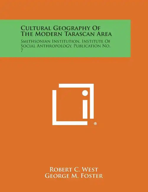 Cultural Geography of the Modern Tarascan Area: Smithsonian Institution, Institute of Social Anthropology, Publication No. 7 - Paperback