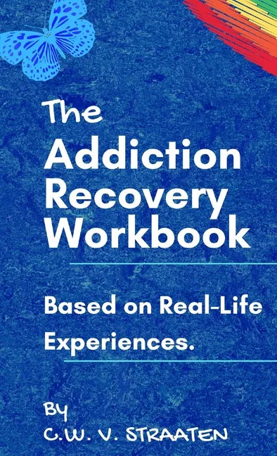 The Addiction Recovery Workbook: A 7-Step Master Plan To Take Back Control Of Your Life - Hardcover