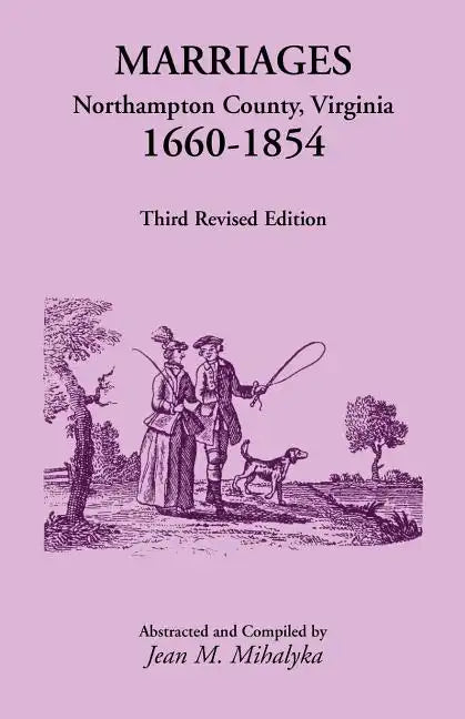 Marriages, Northampton County, Virginia, 1660-1854, Third Revised Edition - Paperback