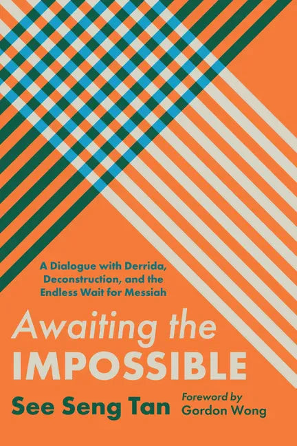 Awaiting the Impossible: A Dialogue with Derrida, Deconstruction, and the Endless Wait for Messiah - Paperback