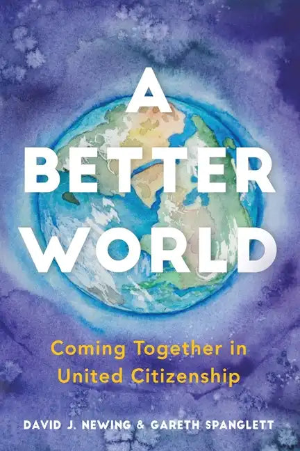 A Better World: Coming Together in United Citizenship - Paperback