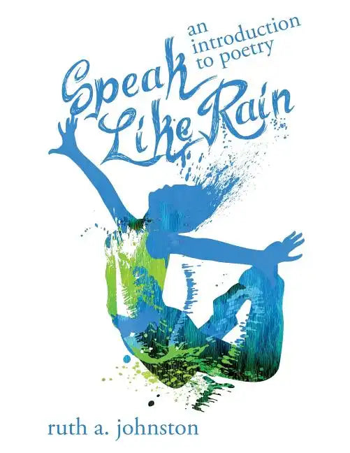 Speak Like Rain: An Introduction to Poetry - Paperback