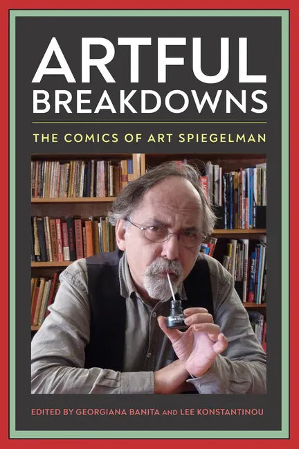 Artful Breakdowns: The Comics of Art Spiegelman - Paperback