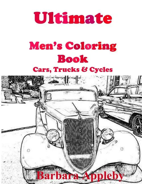 Ultimate Men's Coloring Book: Cars, Trucks, & Cycles - Paperback