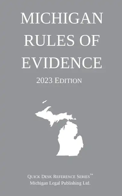 Michigan Rules of Evidence; 2023 Edition - Paperback