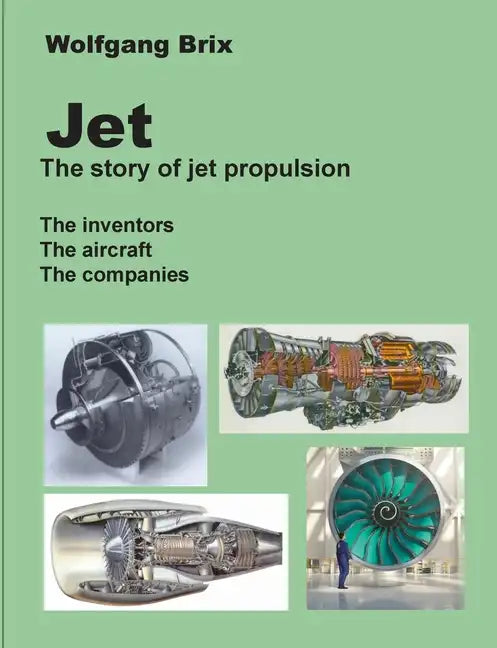 Jet - The story of jet propulsion: The inventors The aircraft The companies - Paperback