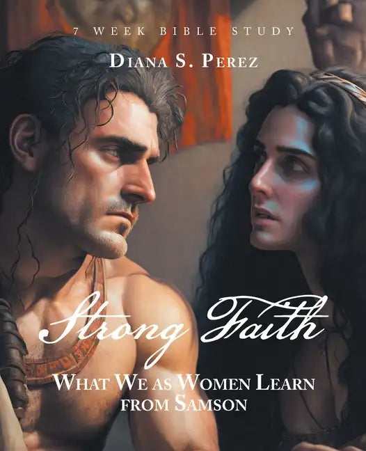 Strong Faith: What We as Women Learn from Samson - Paperback