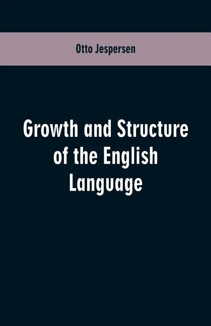 Growth and Structure of the English Language - Paperback
