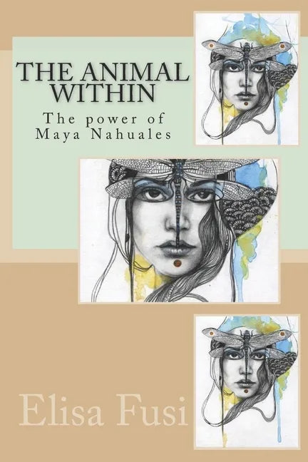 The animal within: The power of Maya Nahuales - Paperback