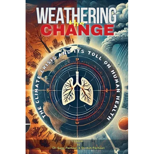 Weathering the Change: The Climate Crisis and Its Toll on Human Health - Paperback
