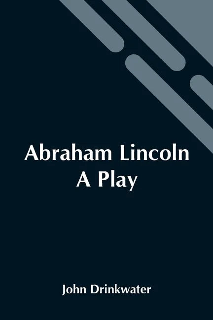 Abraham Lincoln: A Play - Paperback