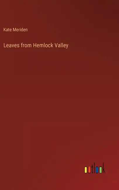 Leaves from Hemlock Valley - Hardcover