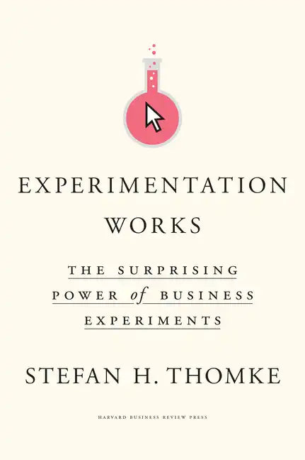 Experimentation Works: The Surprising Power of Business Experiments - Hardcover