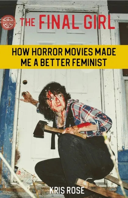 The Final Girl: How Horror Movies Made Me a Better Feminist - Paperback