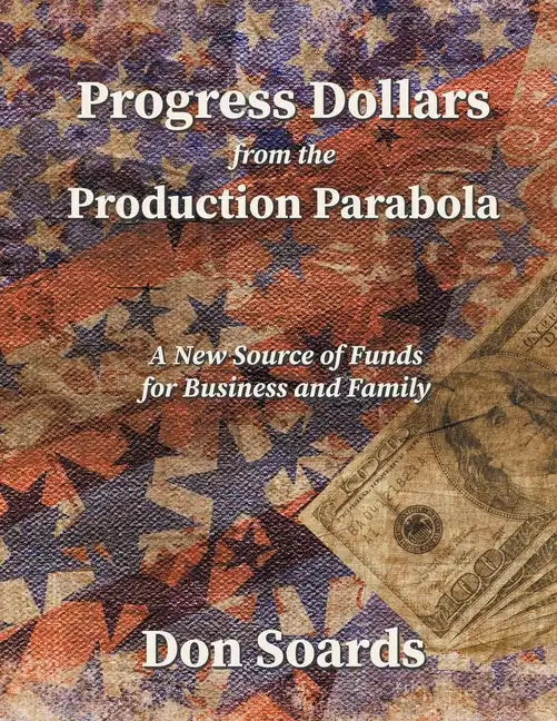 Progress Dollars From The Production Parabola - Paperback