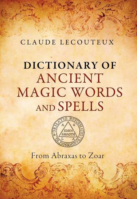 Dictionary of Ancient Magic Words and Spells: From Abraxas to Zoar - Hardcover