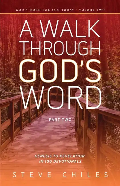 A Walk Through God's Word: Genesis to Revelation in 100 Devotionals Volume 2 - Paperback