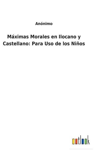 Máximas Morales en Ilocano y Castellano: Para Uso de los Niños - Hardcover