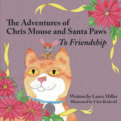 The Adventures of Chris Mouse and Santa Paws: Book 1: To Friendship - Paperback