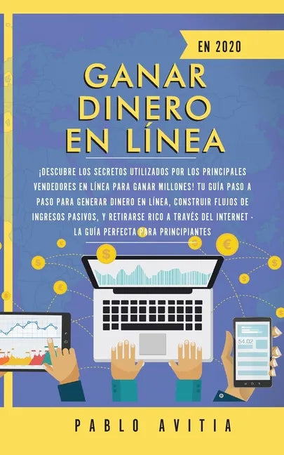Ganar dinero en línea en 2020: ¡Descubre los secretos utilizados por los principales vendedores en línea para ganar millones! Tu guía paso a paso par - Paperback