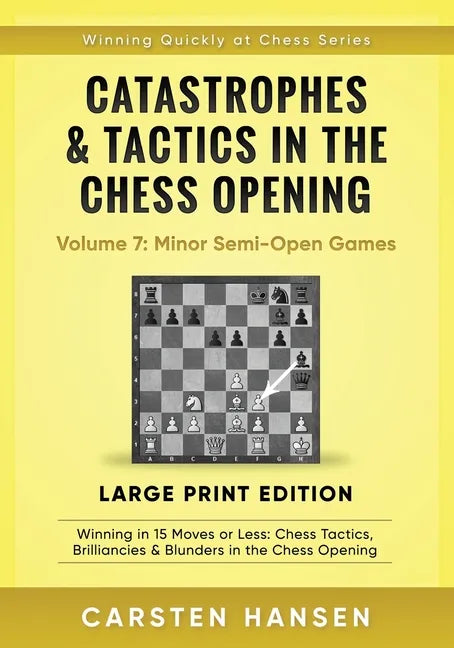 Catastrophes & Tactics in the Chess Opening - Volume 7: Minor Semi-Open Games - Large Print Edition: Winning in 15 Moves or Less: Chess Tactics, Brill - Paperback