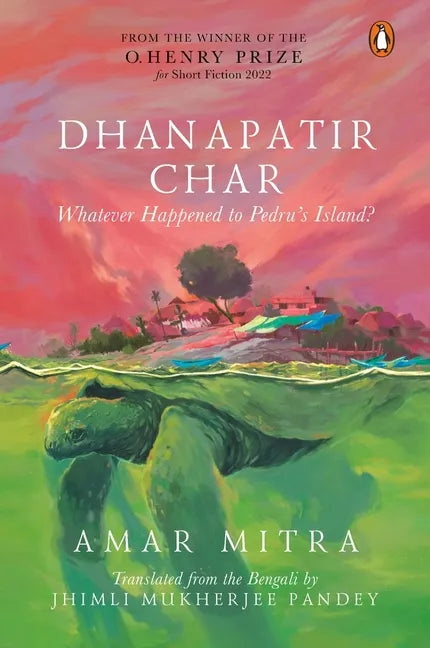 Dhanapatir Char: Whatever Happened to Pedru's Island? - Hardcover